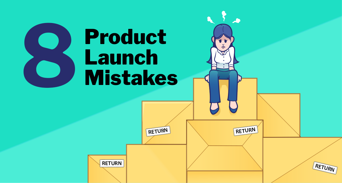 8 Huge Mistakes That Kill Product Launches